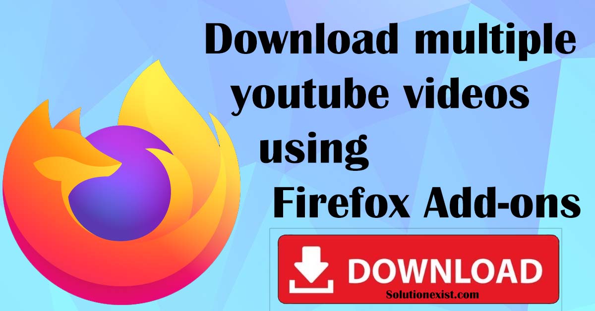 Download Multiple YouTube Videos Using Firefox Add-On