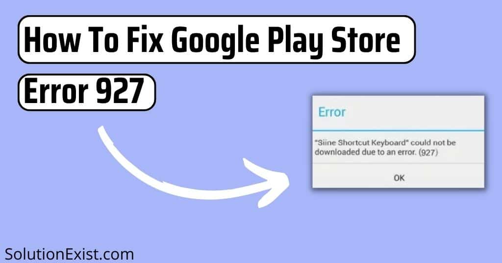 Resolve Google Play Store Error 927