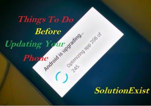 Things to do Before Updating Android Phone,things you should do before upgrading andoid device,steps before upgrading,update android version,tutorial on android device