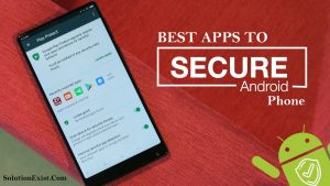 Apps to Secure Android Phone by SolutionExist
