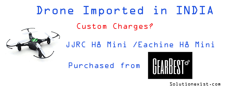 JJRC H8 Mini review,eachine H8 mini review,headless mode in jjrc h8 mini,drones in india,how to import drone in India,custom charges on drone