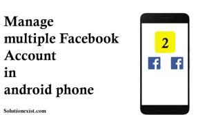 2 facebook accounts on 1 phone,best multiple facebook accounts apps for facebook, manage multiple facebook accounts, 2 facebook accounts