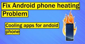 Cooling Apps To avoid Overheating On Android,Fix Android Phone Heating Problem Permanently,Cooling Apps, CPU CoolerPhone, Why smartphone heats, Why smartphone heats,