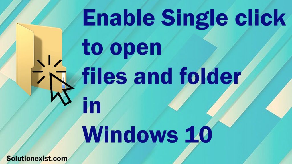enable-single-click-to-open-files-windows-10