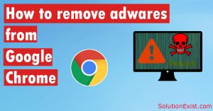 remove adware from chrome browser