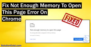 Fix Not Enough Memory To Open This Page Error On Chrome