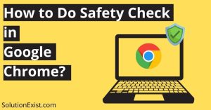 Do Safety Check in Google Chrome