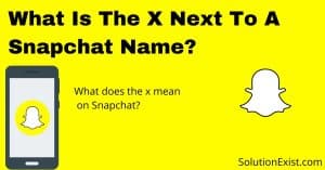 What Is The X Next To A Snapchat Name