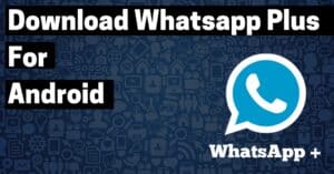Whatsapp Plus For Android antiban