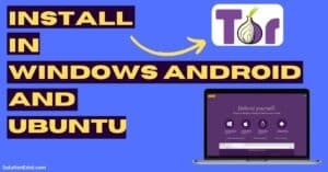 Install Tor Browser in Windows Android and Ubuntu