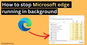 stop Microsoft edge running in background