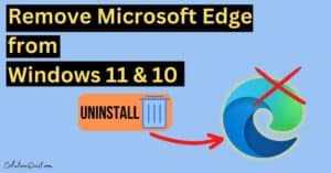 uninstall Microsoft Edge from Windows 11 & 10